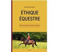 Ethique équestre : Peut-on encore monter à cheval ? Daniel Reyssat (Auteur)