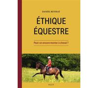 Ethique équestre : Peut-on encore monter à cheval ? - Daniel Reyssat - Vigot - broché - Guide