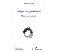 Ethique et agro-industrie - Vandana Shiva - L'harmattan - broché - Livre