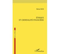 Ethique et criminalité financière - Michel Dion - L'harmattan - broché - Essai