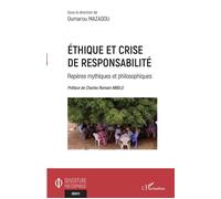 Ethique et crise de responsabilité Repères mythiques et philosophiques - Oumarou Mazadou - L'harmattan - broché - Essai