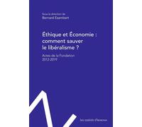 Éthique et économie : comment sauver le libéralisme ? Actes de la fondation Éthique et économie - 2012-2019 - Bernard Esambert - Les Ozalids D'humensis - broché - Etude