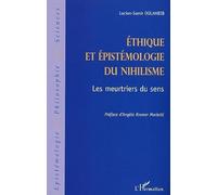 Ethique et épistémologie du nihilisme : Les meurtriers du sens