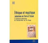 Ethique Et Mystique : Judaisme En Terre D'Islam. Le Commentaire Kabbalistique Du "Traite Des Peres" De J. Bu-'Ifergan