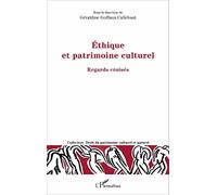 Ethique et patrimoine culturel : Regards croisés – L'Harmattan