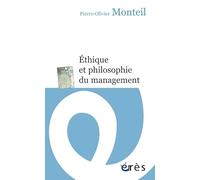 Éthique et philosophie du management Pierre-Olivier Monteil (Auteur), Dominique Méda (Postface)