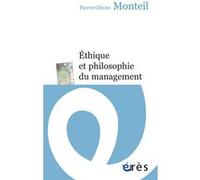 Éthique et philosophie du management Pierre-Olivier Monteil (Auteur), Dominique Méda (Postface)