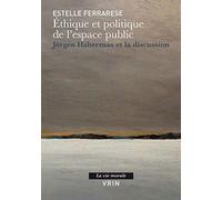 Éthique et politique de l'espace public: Jürgen Habermas et la discussion