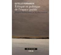 Éthique et politique de l'espace public: Jürgen Habermas et la discussion