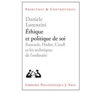 Éthique et politique de soi: Foucault, Hadot, Cavell et les techniques de l'ordinaire