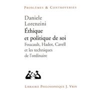 Éthique et politique de soi: Foucault, Hadot, Cavell et les techniques de l'ordinaire
