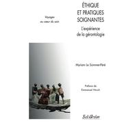 Ethique Et Pratiques Soignantes - L'expérience De La Gériatrie