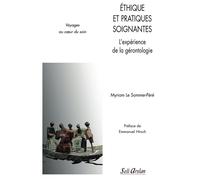 Éthique et pratiques soignantes - L'expérience de la gérontologie Voyages au coeur du soin - MYRIAM LE SOMMER-PÉRÉ - Seli Arslan - broché - Etude