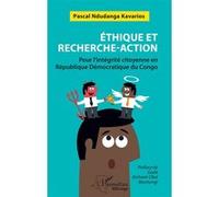 Éthique et recherche-action Pour l’intégrité citoyenne en République Démocratique du Congo - Pascal Ndudanga Kavarios - L'harmattan - broché - Essai
