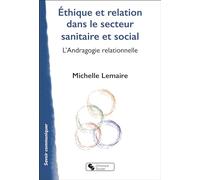 Ethique Et Relation Dans Le Secteur Sanitaire Et Social - L'andragogie Relationnelle