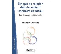 Éthique et relation dans le secteur sanitaire et social L'Andragogie relationnelle - Michelle Lemaire - Chronique Sociale - broché - Essai