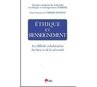Ethique Et Renseignement - La Difficile Cohabitation Du Bien Et De La Nécessité