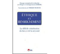 Ethique Et Renseignement - La Difficile Cohabitation Du Bien Et De La Nécessité