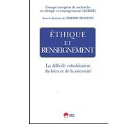 Ethique Et Renseignement - La Difficile Cohabitation Du Bien Et De La Nécessité
