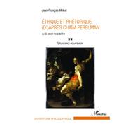 Ethique et rhétorique (d')après Chaïm Perelman Ou la raison hospitalière L'éloquence de la raison (Tome 2) - L'éloquence de la raison (Tome 2) - Jean-François Melcer - L'harmattan - broché - Essai