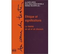 Ethique et significations La fidélité en art et en discours - Lia Kurt-Woste - Academia Eds - broché - Essai