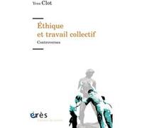 Éthique et travail collectif Yves Clot (Auteur)