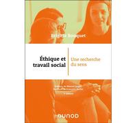 Éthique et travail social Une recherche du sens - 3ème édition - Brigitte Bouquet - Dunod - broché - Essai