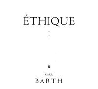 Éthique I - Ethique Tome 1 - Karl Barth - Puf - Livre