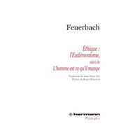 Éthique : l'eudémonisme Suivi de Le mystère du sacrifice ou L'homme est ce qu'il mange - Ludwig Feuerbach - Hermann - broché - Scolaire / Universitaire