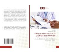 Éthique médicale dans la pratique des infirmiers: Éthique médicale dans la pratique des infirmiers Enquête réalisée dans les hôpitaux universitaires de Sfax