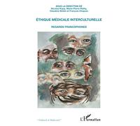 Ethique médicale interculturelle: Regards francophones