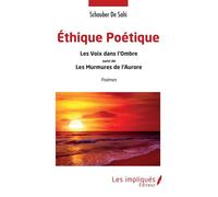 Éthique Poétique Les Voix dans l'Ombre suivi de Les Murmures de l'Aurore - suivi de Les Murmures de l'Aurore - Schauber De Sahi - Les Impliqués - broché - Poésie