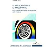Ethique, politique et philosophie Pour une phénoménologie contemporaine de la présence - Aklesso Adji - L'harmattan - broché - Essai