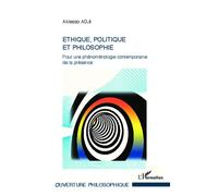 Ethique, politique et philosophie Pour une phénoménologie contemporaine de la présence - Aklesso Adji - L'harmattan - broché - Essai