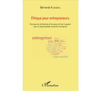 Éthique pour entrepreneurs Pourquoi les entreprises et les pays ont tout à gagner avec la responsabilité sociale ? - Bernardo Kliksberg - L'harmattan - broché - Etude