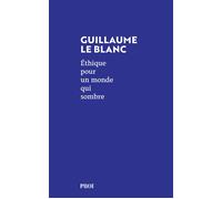Ethique pour un monde qui sombre Dans les pas de Walter Benjamin et Hannah Arendt - Guillaume Le Blanc - Payot - broché - Essai