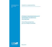 Ethique Professionnelle Et Ministere Sacerdotal Des Pretres: Liens Ad Hoc Et Perspectives Pour Une Ethique Sacerdotale
