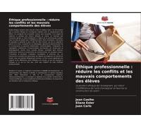 Éthique Professionnelle : Réduire Les Conflits Et Les Mauvais Comportements Des Élèves