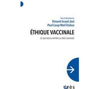 Éthique vaccinale Vincent Israel-Jost (Auteur), Emmanuel Hirsch (Contributions), Fabrice Gzil (Contributions), Paul-Loup Weil-Dubuc (Auteur)