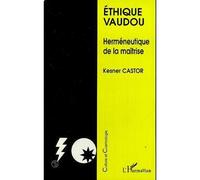 Éthique vaudou - Herméneutique de la maîtrise - Castor Kesner - L'harmattan - Livre