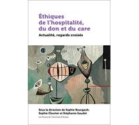 Éthiques de l'hospitalité, du don et du care: Actualité, regards croisés