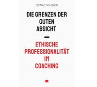 Ethische Professionalität im Coaching: Die Grenzen der guten Absicht