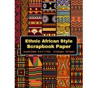 Ethnic African Style Scrapbook Paper: Themed Decorative Craft Paper, for Gift-wrapping, Mixed-Media, Junk Journals, Collage, Card Making, Decoupage, Origami