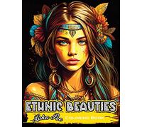Ethnic Beauties: Discover the Beauty of Ethnic Art: Color Your Way Through Our Ethnic Beauties Coloring Book