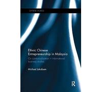Ethnic Chinese Entrepreneurship In Malaysia