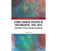 Ethnic Chinese Politics in East Malaysia, 1945-2018 From Timber-tycoons to Sarawak Regionalism - Ik Tien Ngu - Routledge - ebook (ePub) - Livre