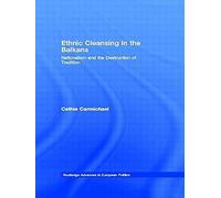 Ethnic Cleansing in the Balkans Cathie Carmichael (Auteur)