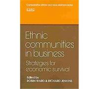 Ethnic Communities in Business, Comparative Ethnic and Race Relations Series Robin Ward (Auteur)