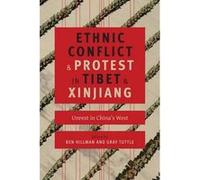 Ethnic Conflict and Protest in Tibet and Xinjiang Ben Anu Hillman, Gray Tuttle (Auteur)