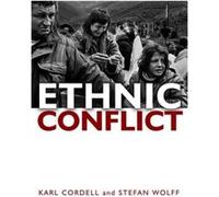 Ethnic Conflict by Stefan Professor of Political Science and Director of the Centre for International Crisis Management and Conflict Resolution at the Uni Karl Cordell, Stefan Wolff (Auteur)